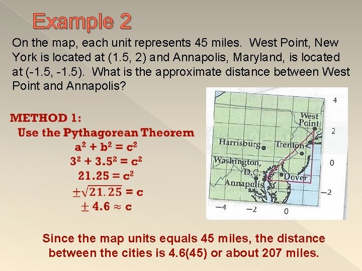 Example 2 On the map, each unit represents 45 miles. West Point, New York