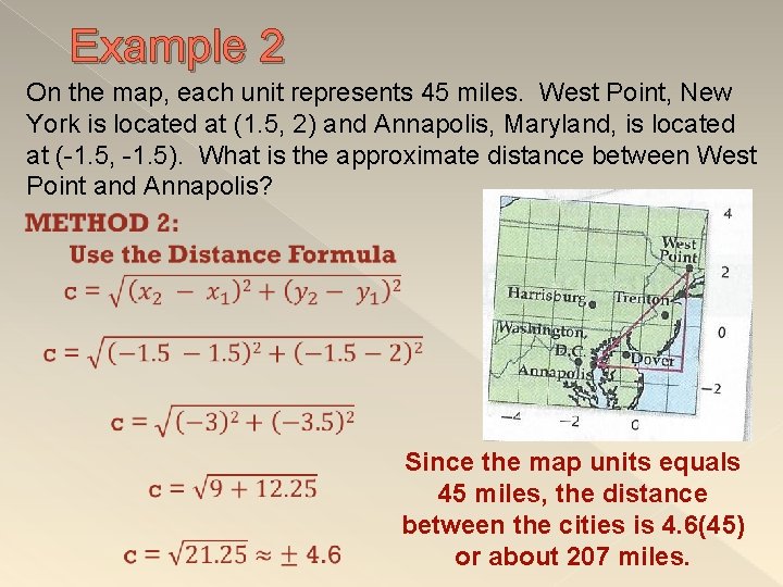 Example 2 On the map, each unit represents 45 miles. West Point, New York