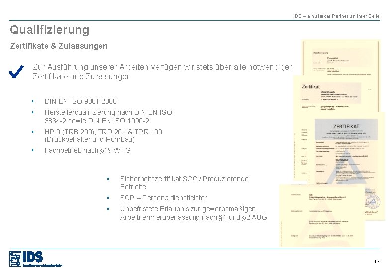 IDS – ein starker Partner an Ihrer Seite Qualifizierung Zertifikate & Zulassungen Zur Ausführung