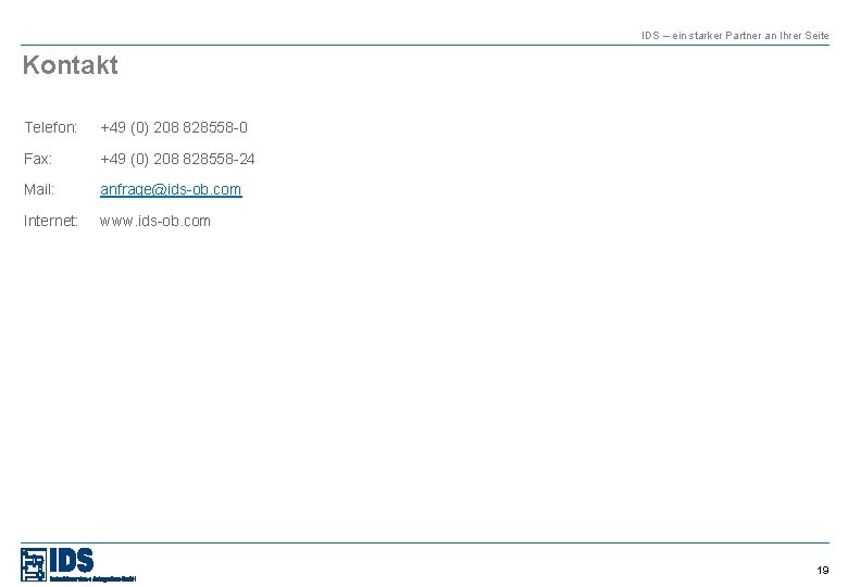 IDS – ein starker Partner an Ihrer Seite Kontakt Telefon: +49 (0) 208 828558