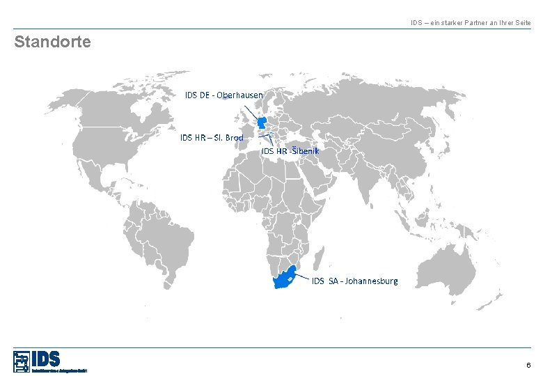 IDS – ein starker Partner an Ihrer Seite Standorte 6 