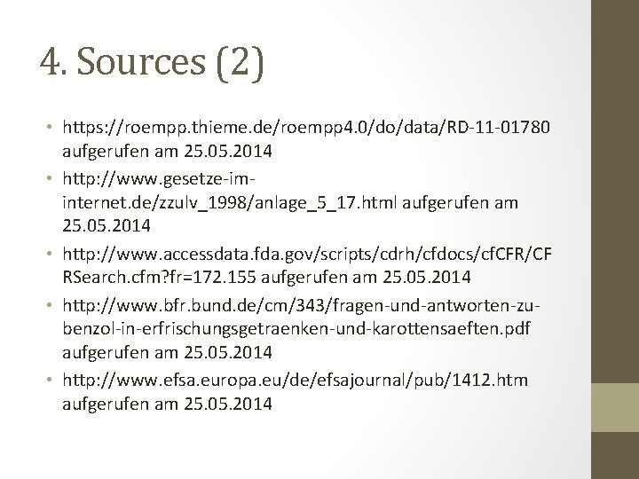 4. Sources (2) • https: //roempp. thieme. de/roempp 4. 0/do/data/RD-11 -01780 aufgerufen am 25.
