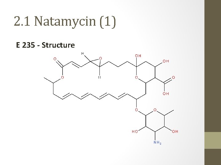 2. 1 Natamycin (1) E 235 - Structure 