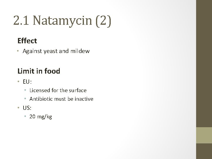 2. 1 Natamycin (2) Effect • Against yeast and mildew Limit in food •