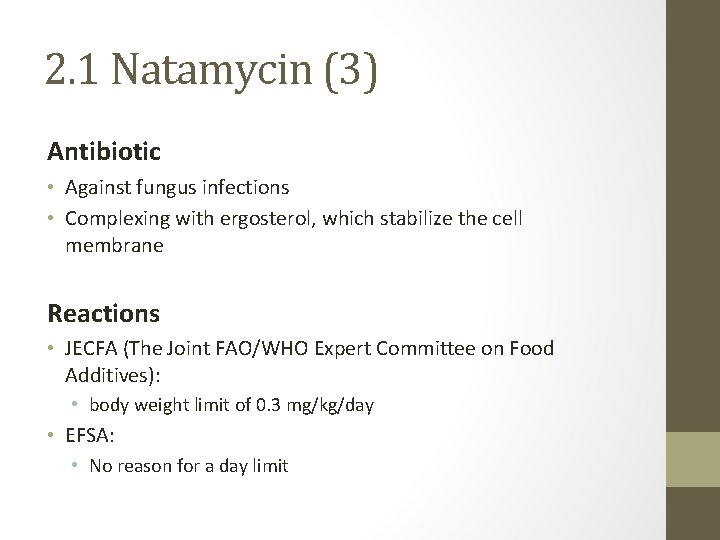 2. 1 Natamycin (3) Antibiotic • Against fungus infections • Complexing with ergosterol, which