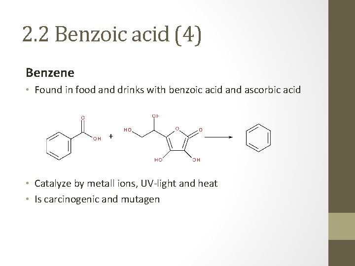 2. 2 Benzoic acid (4) Benzene • Found in food and drinks with benzoic