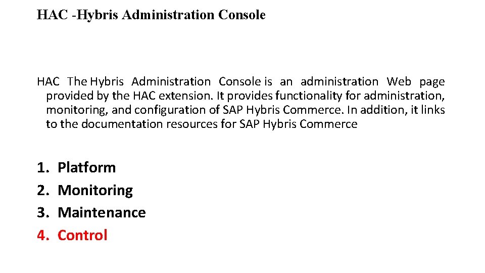 HAC -Hybris Administration Console HAC The Hybris Administration Console is an administration Web page