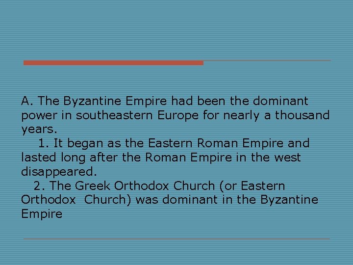 A. The Byzantine Empire had been the dominant power in southeastern Europe for nearly