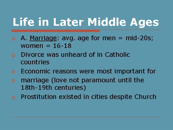 Life in Later Middle Ages o o o A. Marriage: avg. age for men