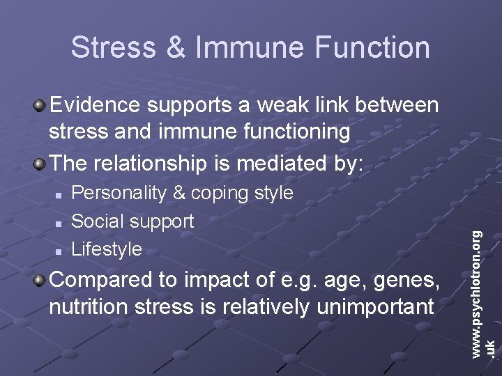 Stress & Immune Function n Personality & coping style Social support Lifestyle Compared to