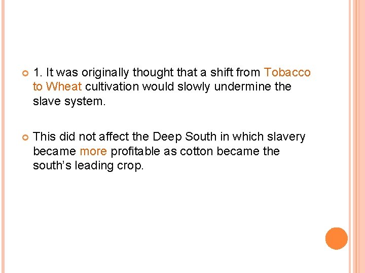  1. It was originally thought that a shift from Tobacco to Wheat cultivation