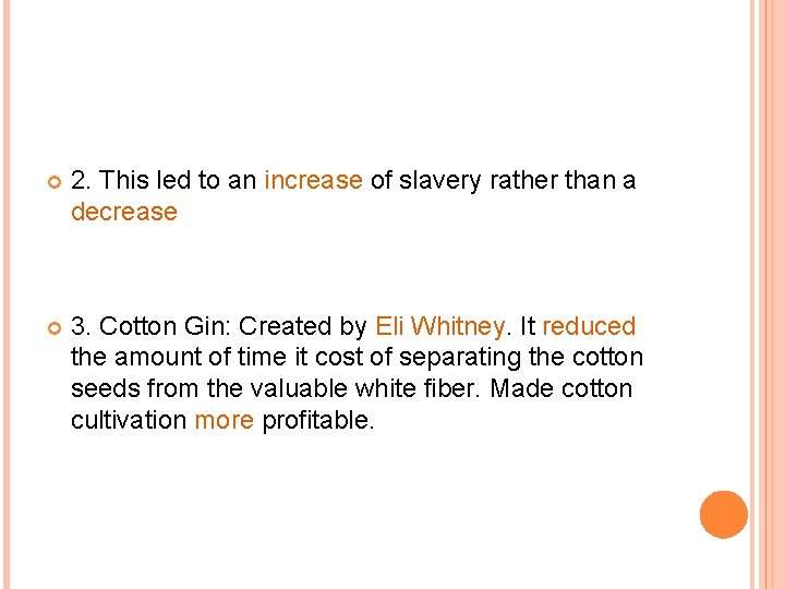  2. This led to an increase of slavery rather than a decrease 3.