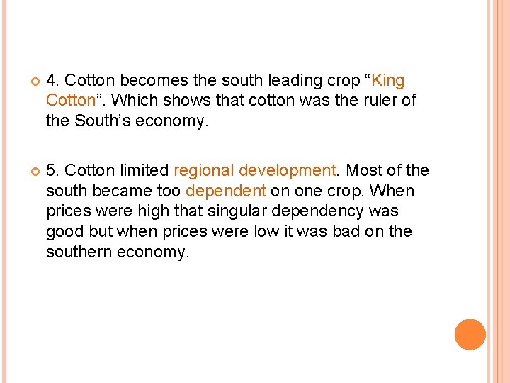  4. Cotton becomes the south leading crop “King Cotton”. Which shows that cotton