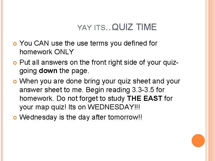 YAY ITS…QUIZ TIME You CAN use the use terms you defined for homework ONLY