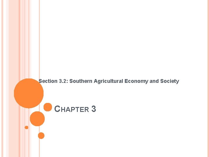 Section 3. 2: Southern Agricultural Economy and Society CHAPTER 3 