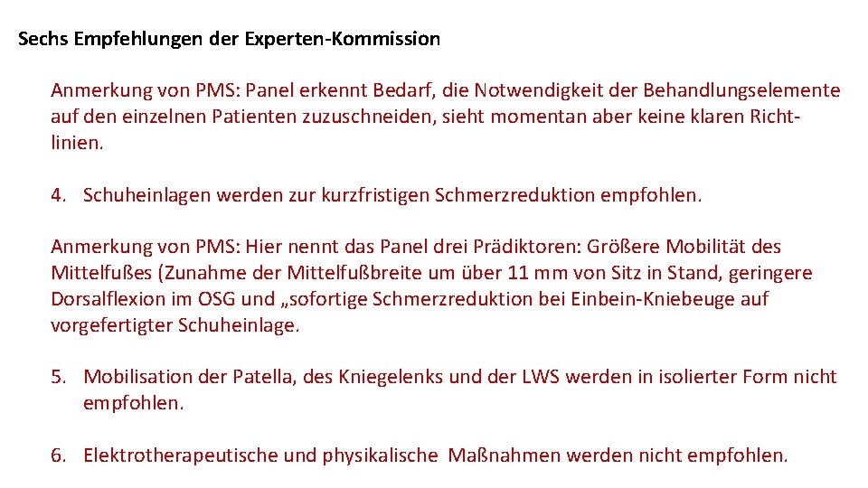 Sechs Empfehlungen der Experten-Kommission Anmerkung von PMS: Panel erkennt Bedarf, die Notwendigkeit der Behandlungselemente