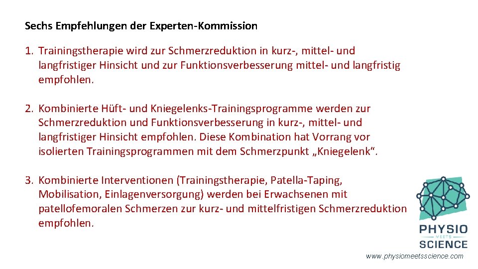 Sechs Empfehlungen der Experten-Kommission 1. Trainingstherapie wird zur Schmerzreduktion in kurz-, mittel- und langfristiger