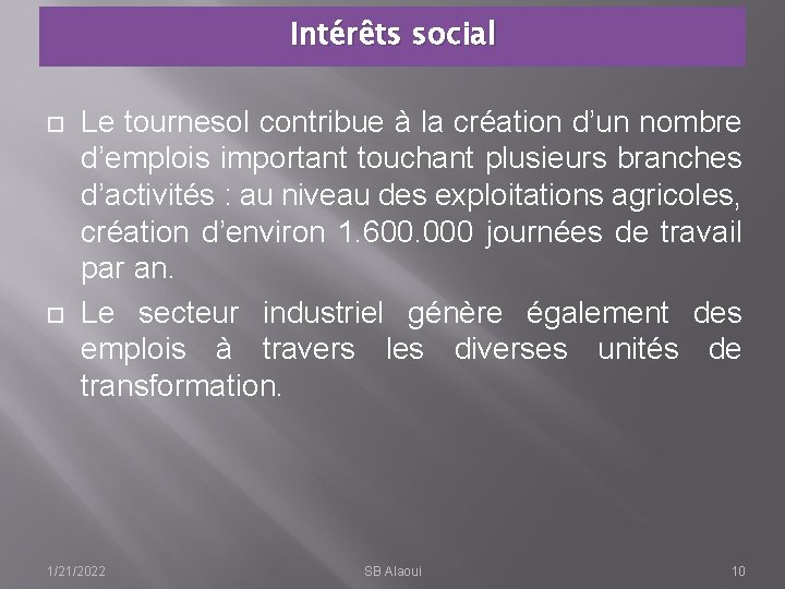 Intérêts social Le tournesol contribue à la création d’un nombre d’emplois important touchant plusieurs