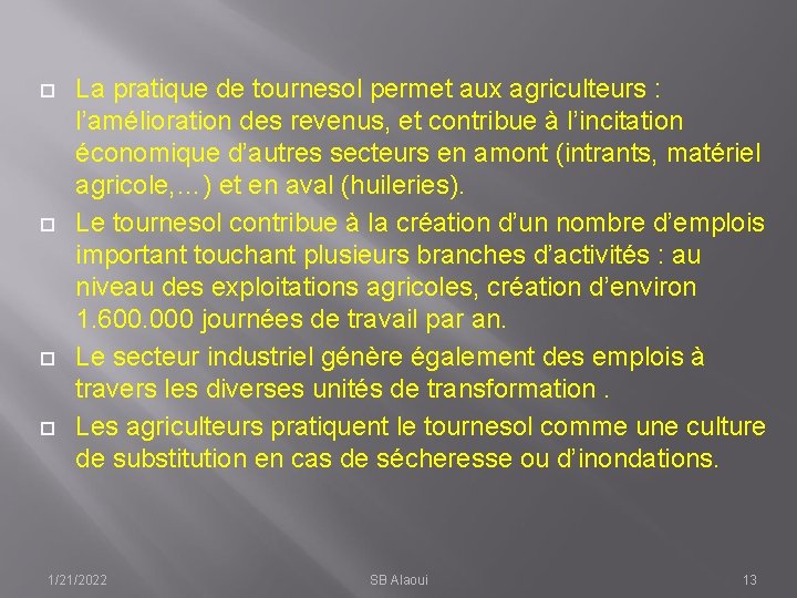  La pratique de tournesol permet aux agriculteurs : l’amélioration des revenus, et contribue
