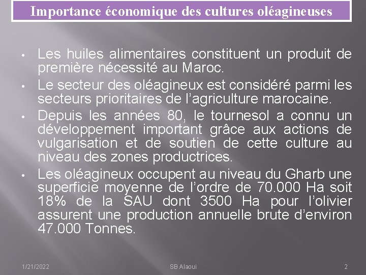Importance économique des cultures oléagineuses • • Les huiles alimentaires constituent un produit de