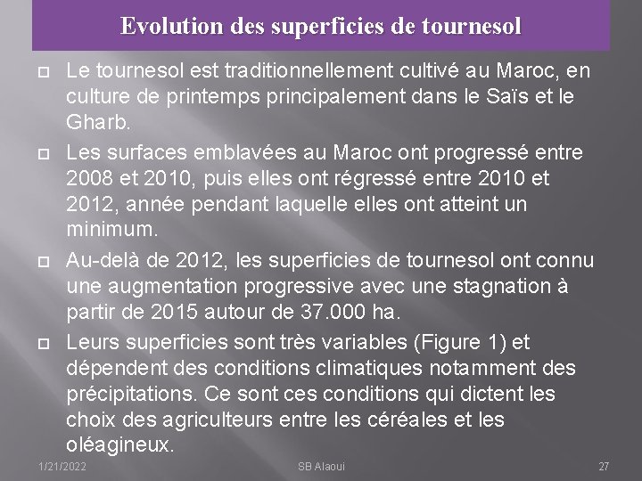 Evolution des superficies de tournesol Le tournesol est traditionnellement cultivé au Maroc, en culture