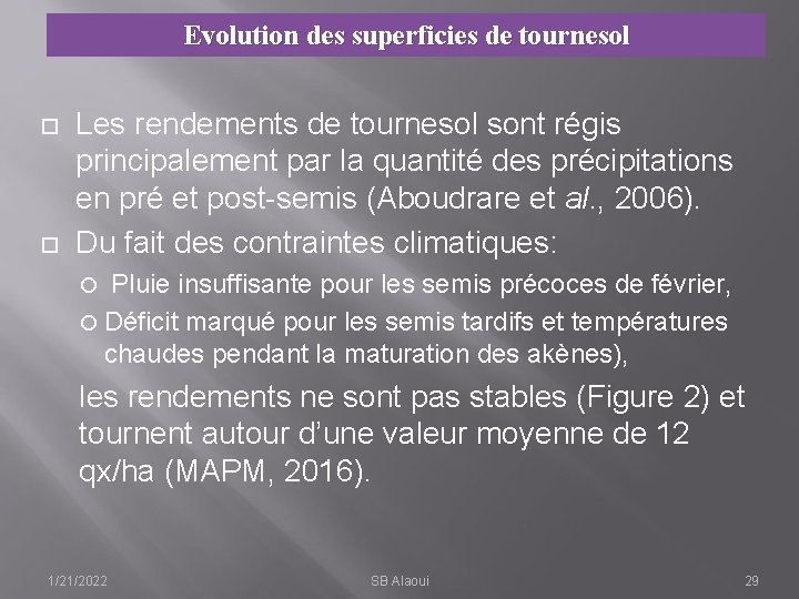 Evolution des superficies de tournesol Les rendements de tournesol sont régis principalement par la