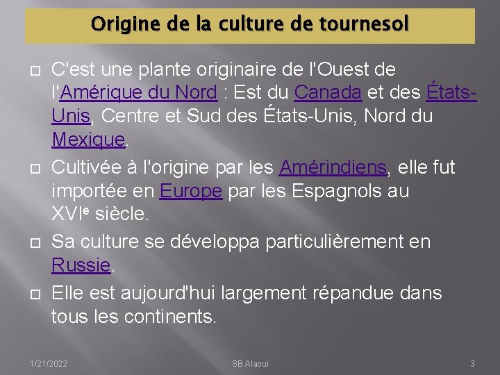 Origine de la culture de tournesol C'est une plante originaire de l'Ouest de l'Amérique