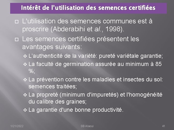 Intérêt de l’utilisation des semences certifiées L'utilisation des semences communes est à proscrire (Abderabihi