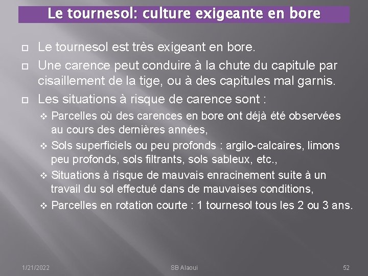Le tournesol: culture exigeante en bore Le tournesol est très exigeant en bore. Une