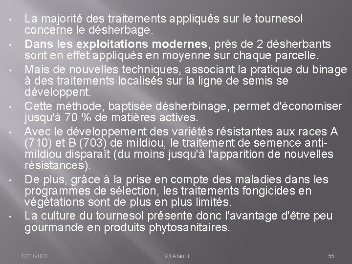  • • La majorité des traitements appliqués sur le tournesol concerne le désherbage.
