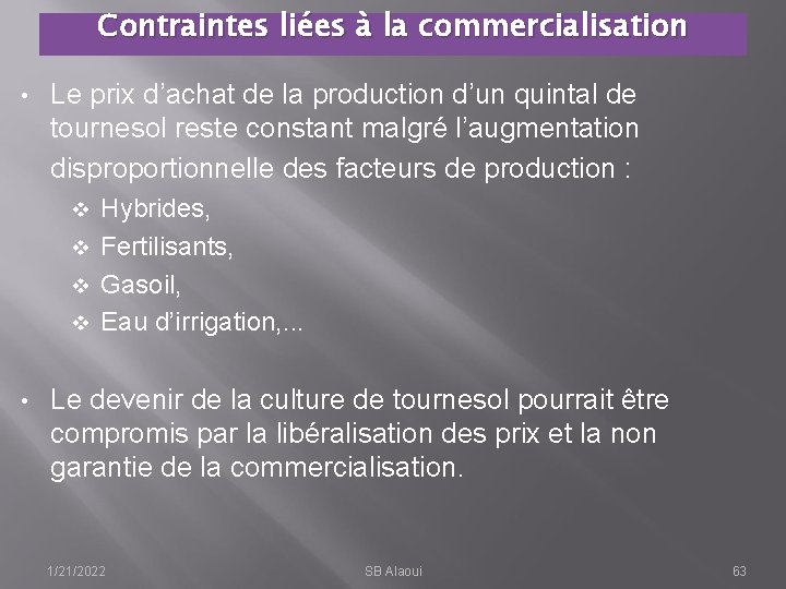 Contraintes liées à la commercialisation • Le prix d’achat de la production d’un quintal