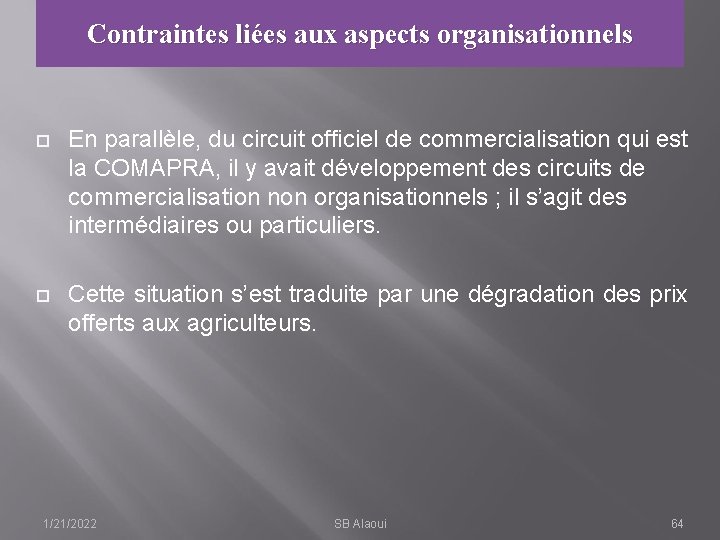 Contraintes liées aux aspects organisationnels En parallèle, du circuit officiel de commercialisation qui est