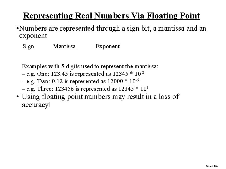 Representing Real Numbers Via Floating Point • Numbers are represented through a sign bit, Representing Real Numbers Via Floating Point • Numbers are represented through a sign bit,