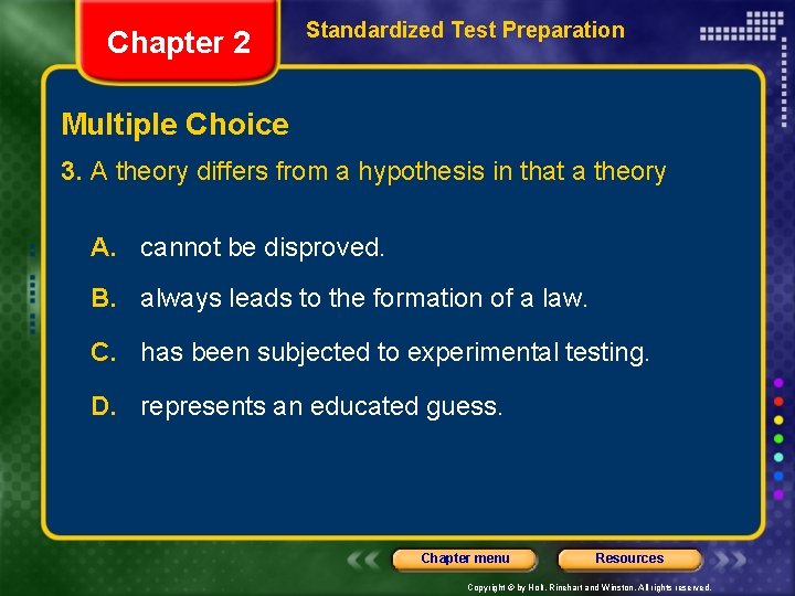 Chapter 2 Standardized Test Preparation Multiple Choice 3. A theory differs from a hypothesis
