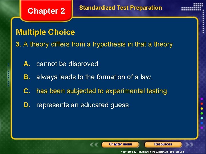 Chapter 2 Standardized Test Preparation Multiple Choice 3. A theory differs from a hypothesis