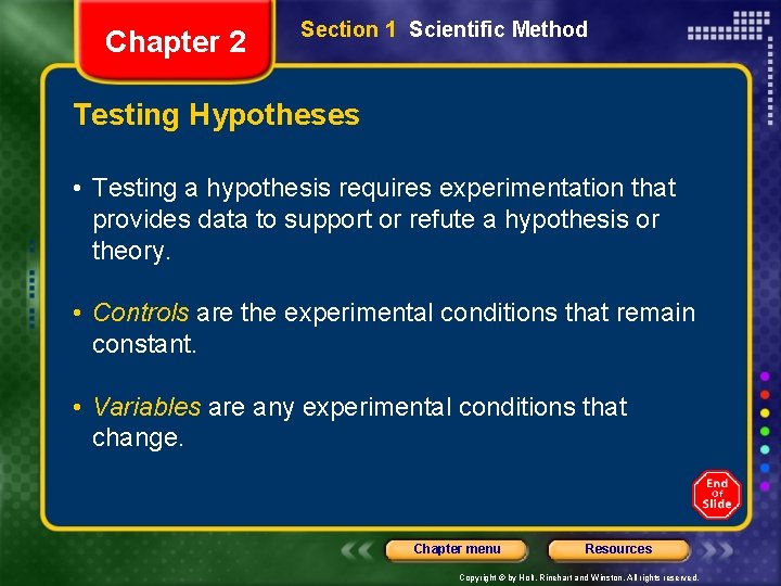 Chapter 2 Section 1 Scientific Method Testing Hypotheses • Testing a hypothesis requires experimentation