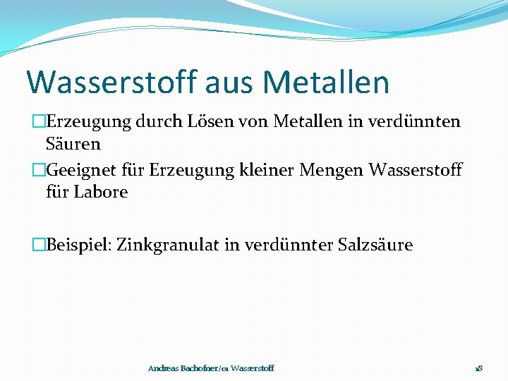 Wasserstoff aus Metallen �Erzeugung durch Lösen von Metallen in verdünnten Säuren �Geeignet für Erzeugung