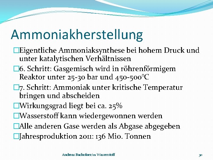 Ammoniakherstellung �Eigentliche Ammoniaksynthese bei hohem Druck und unter katalytischen Verhältnissen � 6. Schritt: Gasgemisch