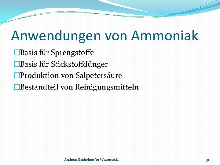 Anwendungen von Ammoniak �Basis für Sprengstoffe �Basis für Stickstoffdünger �Produktion von Salpetersäure �Bestandteil von