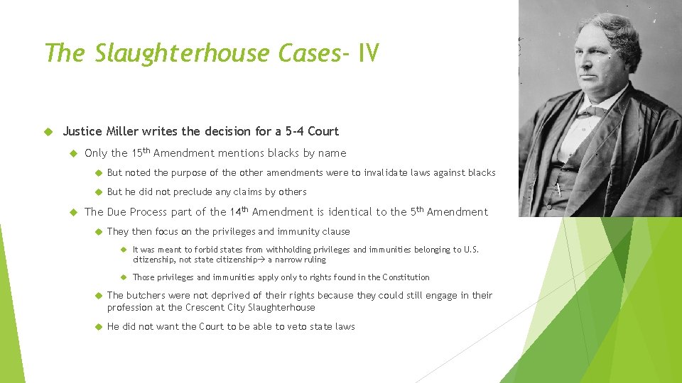 The Slaughterhouse Cases- IV Justice Miller writes the decision for a 5 -4 Court