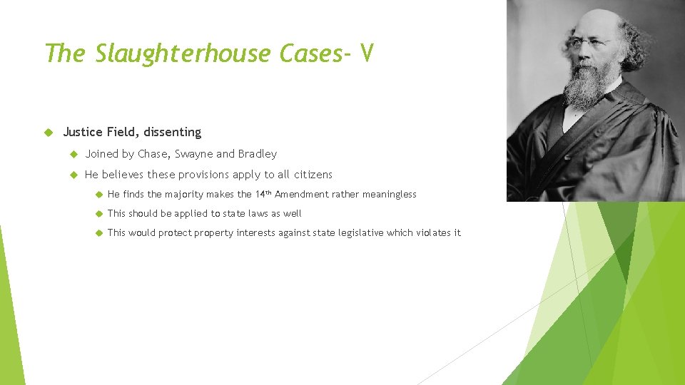 The Slaughterhouse Cases- V Justice Field, dissenting Joined by Chase, Swayne and Bradley He