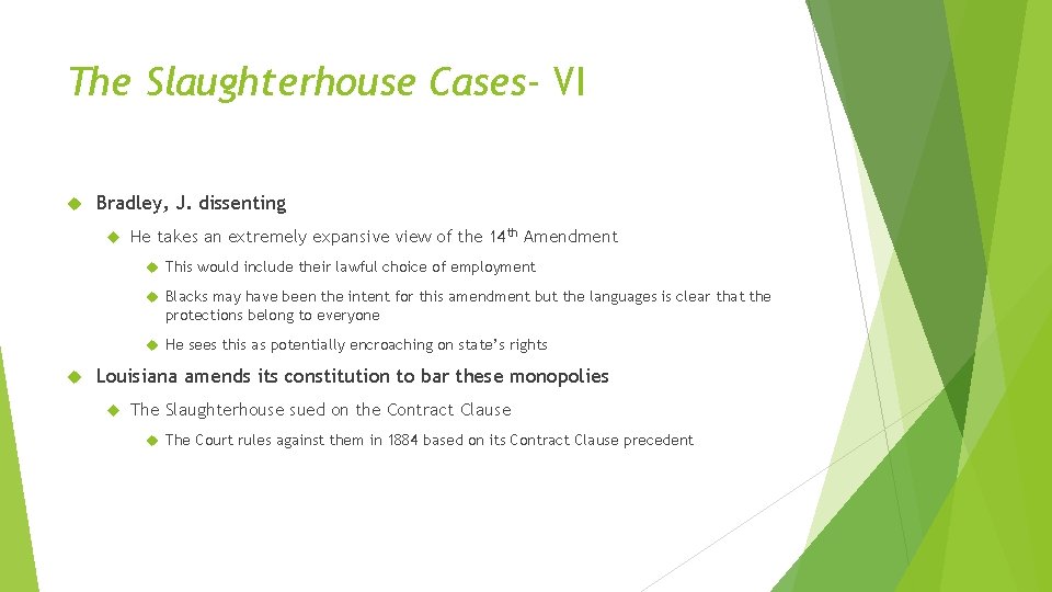 The Slaughterhouse Cases- VI Bradley, J. dissenting He takes an extremely expansive view of