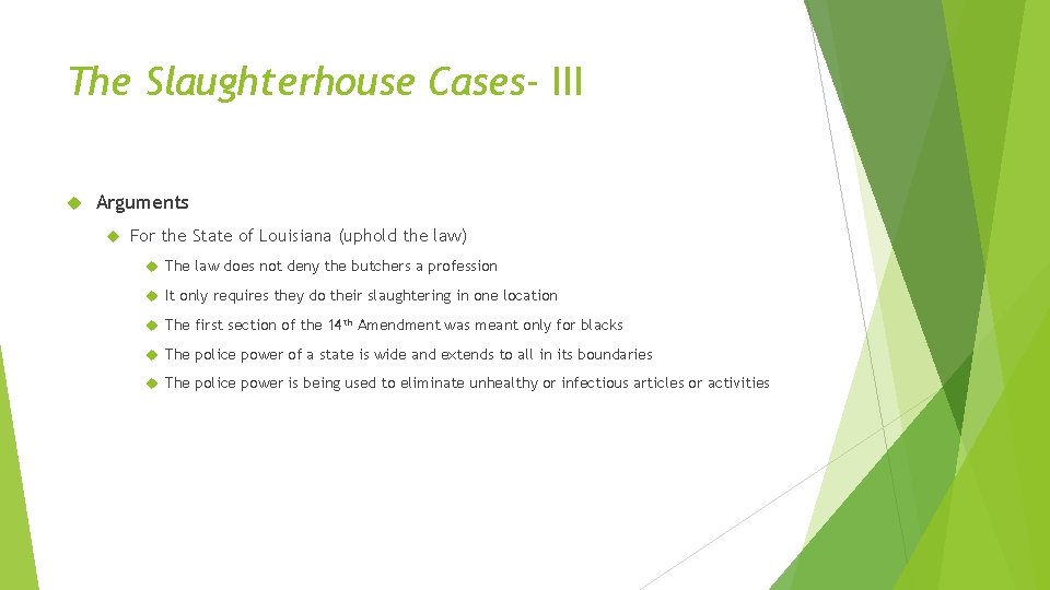The Slaughterhouse Cases- III Arguments For the State of Louisiana (uphold the law) The