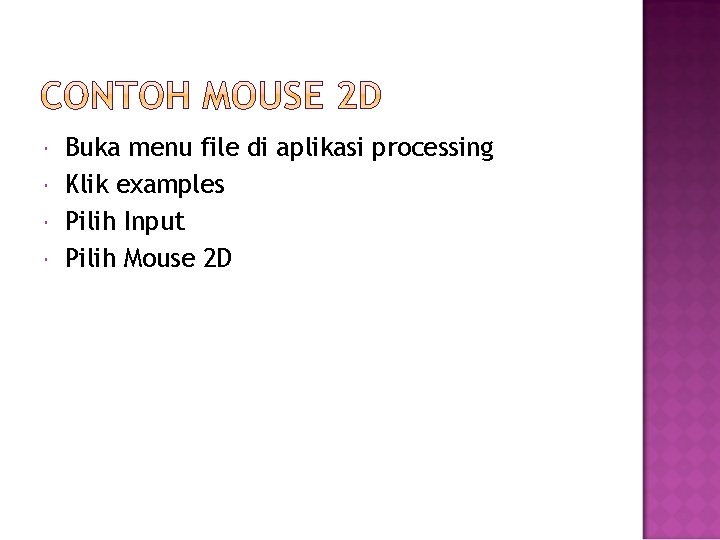  Buka menu file di aplikasi processing Klik examples Pilih Input Pilih Mouse 2