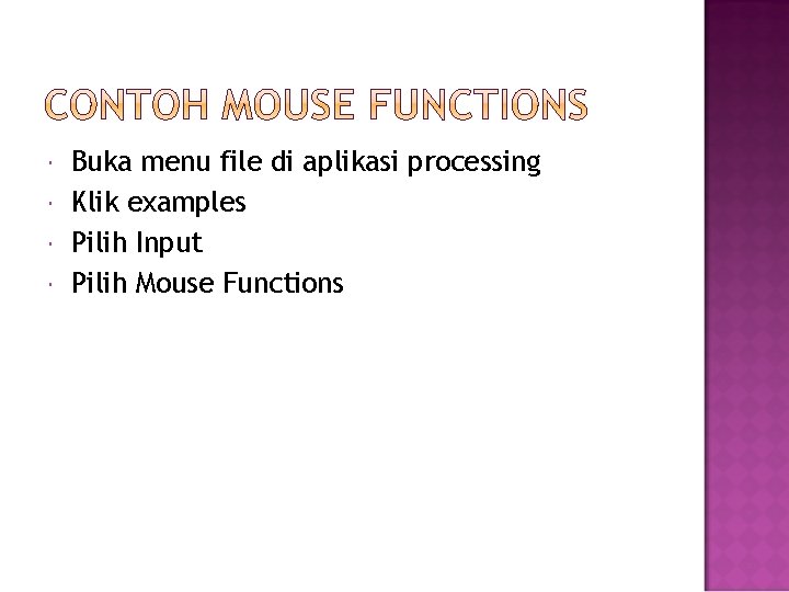  Buka menu file di aplikasi processing Klik examples Pilih Input Pilih Mouse Functions
