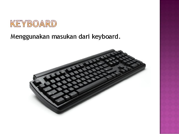 Menggunakan masukan dari keyboard. 