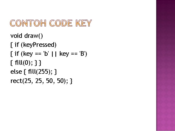 void draw() { if (key. Pressed) { if (key == 'b' || key ==