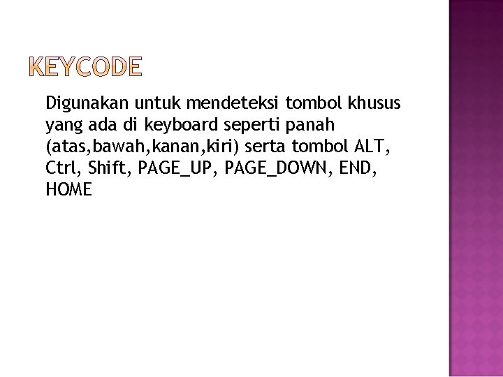 Digunakan untuk mendeteksi tombol khusus yang ada di keyboard seperti panah (atas, bawah, kanan,