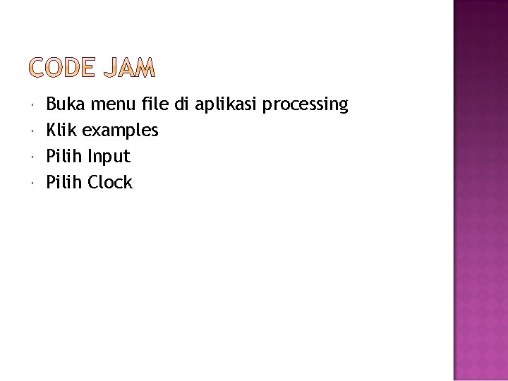  Buka menu file di aplikasi processing Klik examples Pilih Input Pilih Clock 