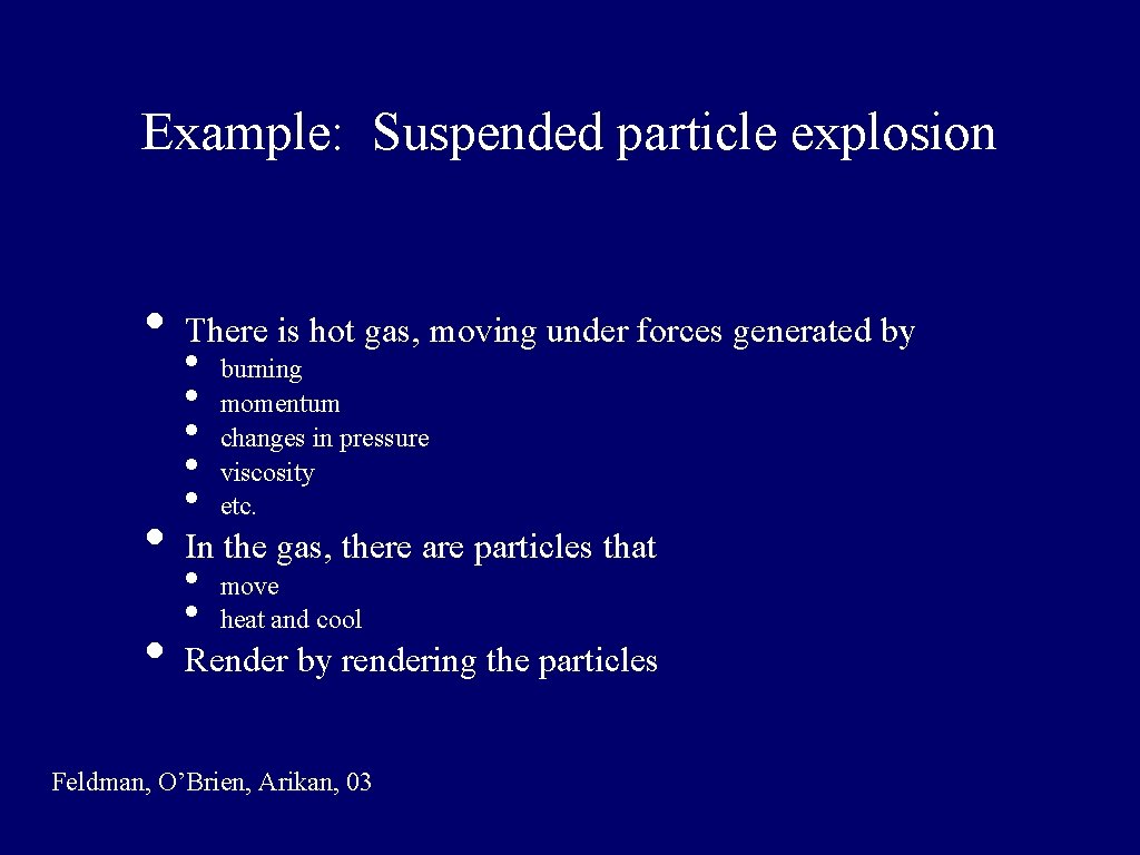 Example: Suspended particle explosion • • • There is hot gas, moving under forces